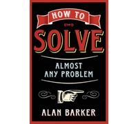 How to Solve Almost Any Problem