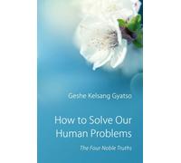 How to Solve Our Human Problems : The Four Noble Truths