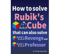 How to solve Rubik's Cube that can also solve Rubik's Revenge and Rubik's Professor