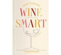 How to Sound Wine Smart : An Illustrated Guide