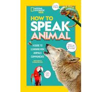 How to Speak Animal: A Guide to Learning How Animals Communicate (Ngk How to Speak Animal)