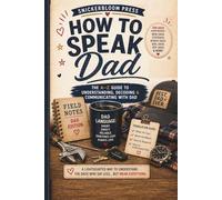 How to Speak Dad: A Funny Guide to Understanding Dad Logic, Dad Jokes, Silent Conversations, and Everything He Meant But Didn’t Say | A Humorous Gift ... Day, Just Because, Family Humor, & Real-Life)
