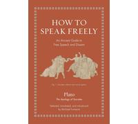 How to Speak Freely : An Ancient Guide to Free Speech and Dissent