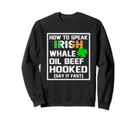 How to Speak Irish Whale Oil Beef- Shamrock St Patrick's Day Sweatshirt
