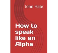 How to speak like an Alpha