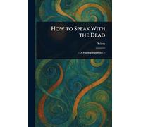 How to Speak With the Dead