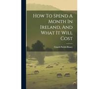 How To Spend A Month In Ireland, And What It Will Cost