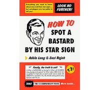 How to Spot a Bastard by His Star Sign: The Ultimate Horrorscope