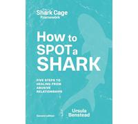 How to Spot a Shark: Five Steps to Healing from Abusive Relationships.