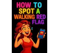 HOW TO SPOT A WALKING RED FLAG