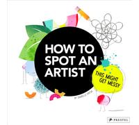 How to Spot an Artist : This Might Get Messy