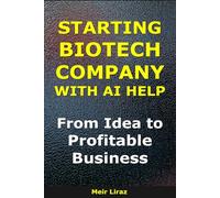How to Start a Biotech Company With AI Help: From Idea to Profitable Business (BizMove)