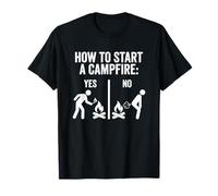 How to Start A Campfire - Funny Camp Novelty Camper Camping T-Shirt