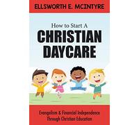 How to Start a Christian Daycare: Evangelism & Financial Independence Through Christian Education