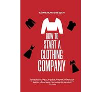 How to Start a Clothing Company - Deluxe Edition Learn Branding, Business, Outsourcing, Graphic Design, Fabric, Fashion Line Apparel, Shopify, Fashion, Social Media, and Instagram Marketing