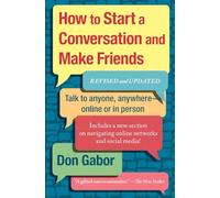 How To Start A Conversation And Make Friends : Revised And Updated