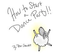 How to Start a Dance Party: A children’s book for DJs and people who love to dance