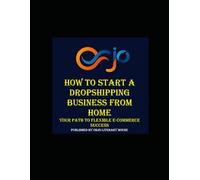 How to Start a Dropshipping Business from Home: Step-by-Step with Case Studies & Data Insights (The Ultimate Online Business Blueprint: Step-by-Step Guides for Entrepreneurs)
