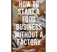 How to Start a Food Business Without a Factory