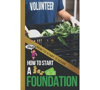 How to Start a Foundation: A Quick Start Beginners Guide to Supporting Causes with Your Business