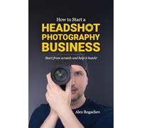 How to Start a Headshot Photography Business: Start from scratch and help it hatch!