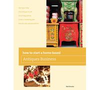 How to Start a Home-Based Antiques Business (Home-Based Business Series)