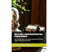 How to Start a Home-Based Beard Care Product Business: Your Essential Guide to Launching, Managing, and Growing a Beard Care Venture from Home