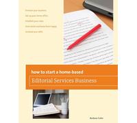 How to Start a Home-based Editorial Services Business, First Edition (Home-Based Business Series)