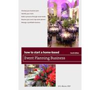 How to Start a Home-Based Event Planning Business, Fourth Edition (Home-Based Business Series)