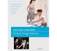 How to Start a Home-based Fashion Design Business (Home-Based Business Series)