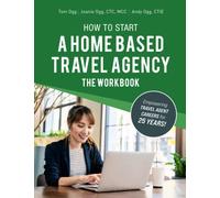 How to Start a Home Based Travel Agency: The Workbook