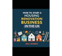 How to Start a Housing Renovation Business in the UK