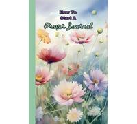 How To Start A Prayer Journal: Practical Tips For Daily Prayer Journaling Vintage Watercolor Asthetic Flower Design 120 Pages 5.5x8.5 inches