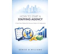 How to Start a Staffing Agency: A Quick Start Playbook for Recruiters Ready to Go Independent