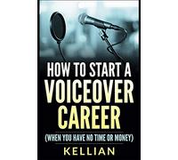 How to Start a Voiceover Career: (When you have no time or money)