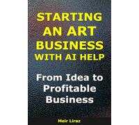 How to Start an Art Business With AI Help: From Idea to Profitable Business (BizMove)