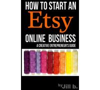How To Start An Etsy Online Business: The Creative Entrepreneur’s Guide