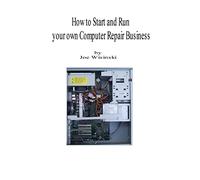 How to start and run your own computer repair business