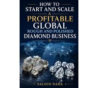 How to Start and Scale a Profitable Global Rough and Polished Diamond Business