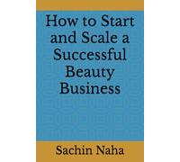 How to Start and Scale a Successful Beauty Business