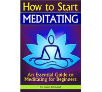 How to Start Meditating: An Essential Guide to Meditating for Beginners ( How to Start a Meditation Practice | How to Meditate Properly )