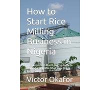 How to Start Rice Milling Business in Nigeria: The Complete 12-Month Startup Guide to Building a Profitable Small Scale Mill from Scratch