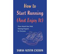 How to Start Running (And Enjoy It)