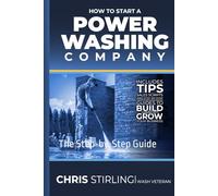 How to Start, Scale, and Sell a Power Washing Company: The Step-by-Step Guide