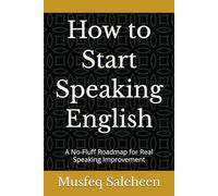 How to Start Speaking English: A No-Fluff Roadmap for Real Speaking Improvement