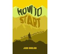 HOW TO START: The art of beginning big things