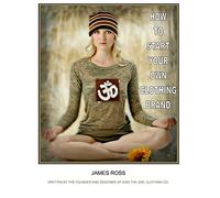How To Start Your Own Clothing Brand: A step by step process from the ground up.: Volume 1 (How to series from the founder of Kiss The Girl Clothing Co.)