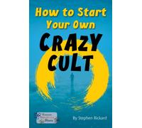How to Start Your Own Crazy Cult
