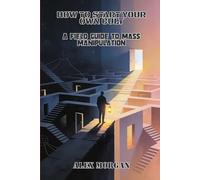 How to Start Your Own Cult: A Field Guide to Mass Manipulation (The Dark Playbook Series)