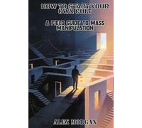 How to Start Your Own Cult: A Field Guide to Mass Manipulation (The Dark Playbook Series)